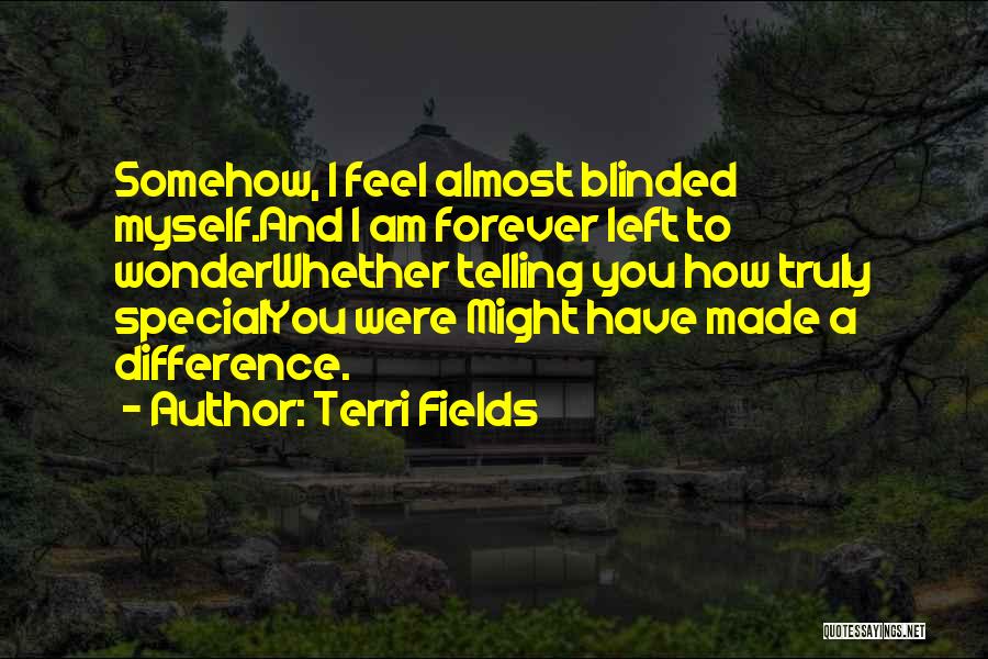 How Special Am I To You Quotes By Terri Fields