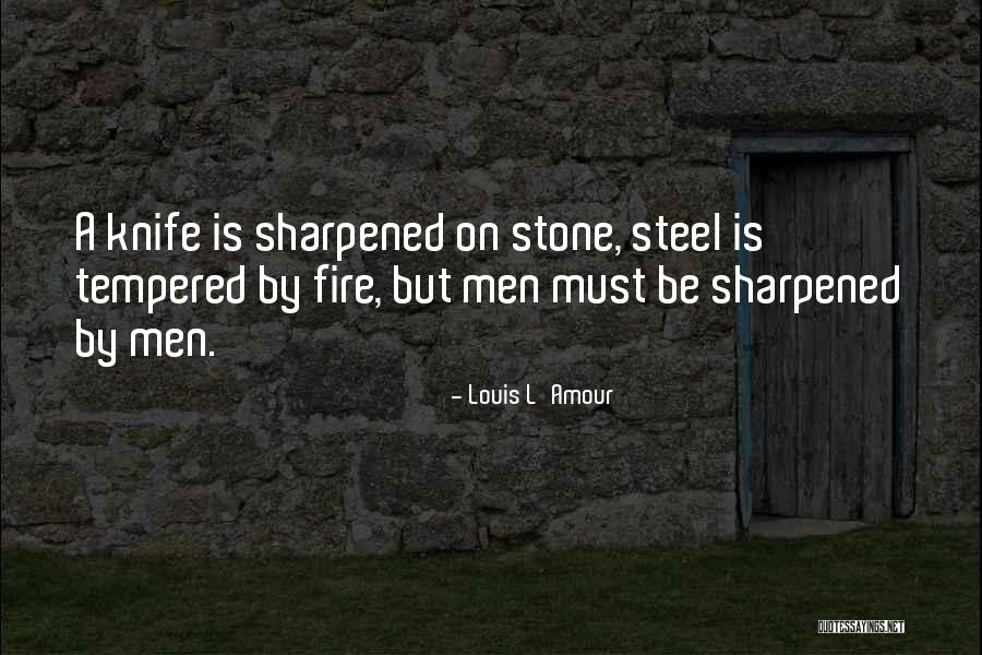 How Steel Was Tempered Quotes By Louis L'Amour How Steel Was Tempered Quotes By Louis L'Amour