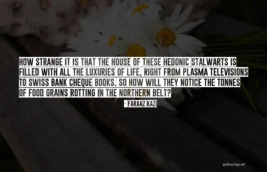 How Strange Is Life Quotes By Faraaz Kazi How Strange Is Life Quotes By Faraaz Kazi