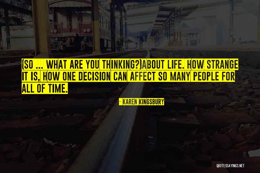 How Strange Is Life Quotes By Karen Kingsbury How Strange Is Life Quotes By Karen Kingsbury