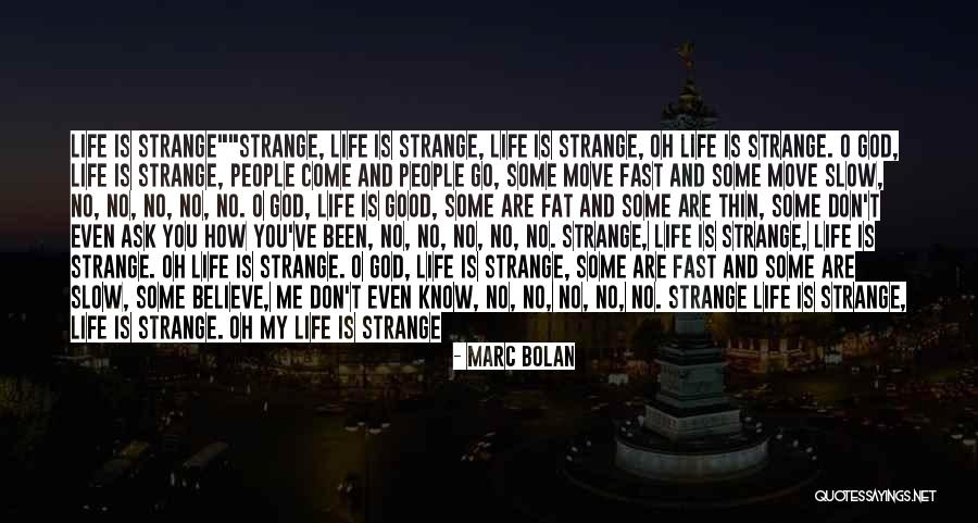 How Strange Is Life Quotes By Marc Bolan How Strange Is Life Quotes By Marc Bolan
