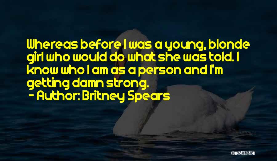 How Strong A Person Is Quotes By Britney Spears