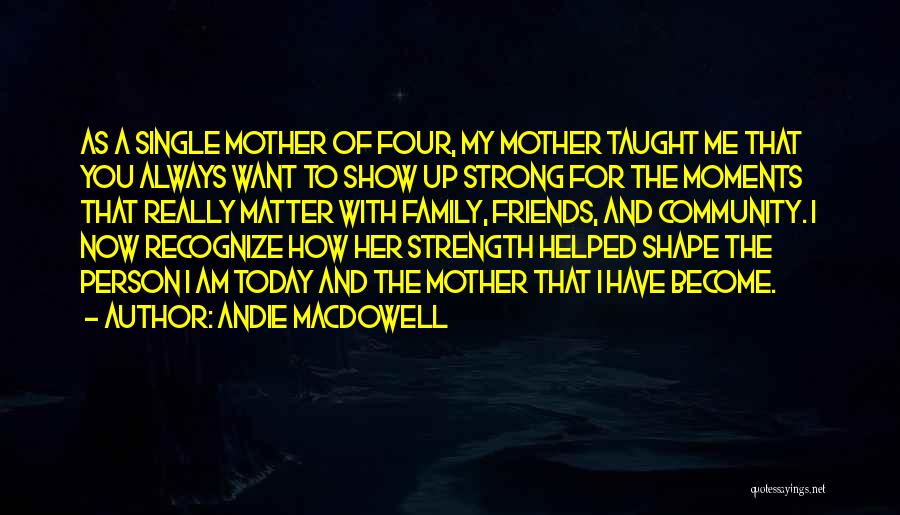 How Strong I Am Quotes By Andie MacDowell
