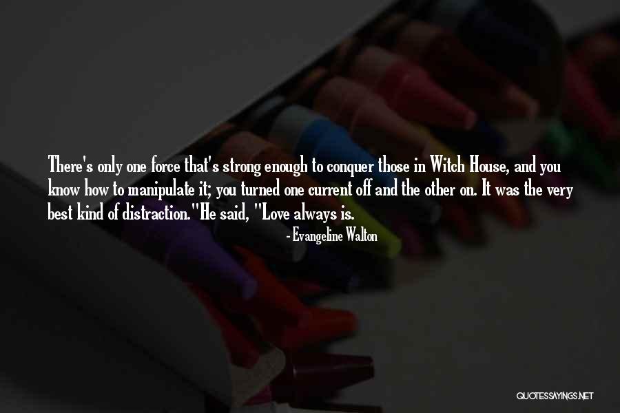 How Strong Love Is Quotes By Evangeline Walton How Strong Love Is Quotes By Evangeline Walton