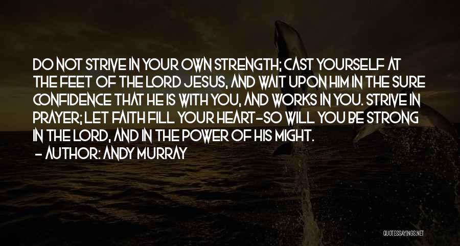 How Strong Prayer Is Quotes By Andy Murray