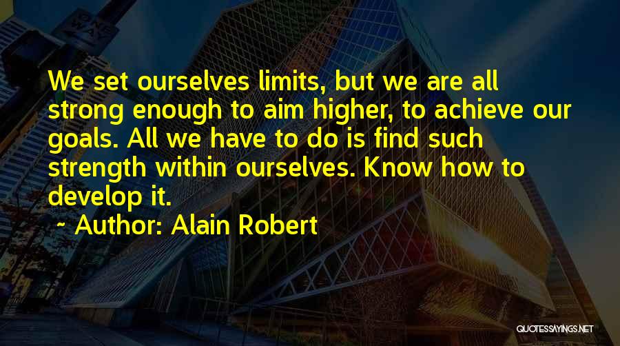 How Strong We Are Quotes By Alain Robert