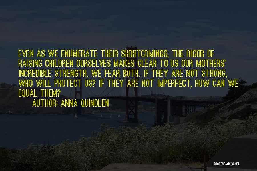 How Strong We Are Quotes By Anna Quindlen