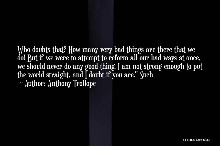 How Strong We Are Quotes By Anthony Trollope