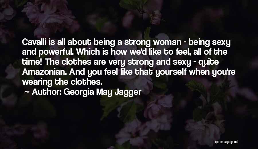 How Strong We Are Quotes By Georgia May Jagger