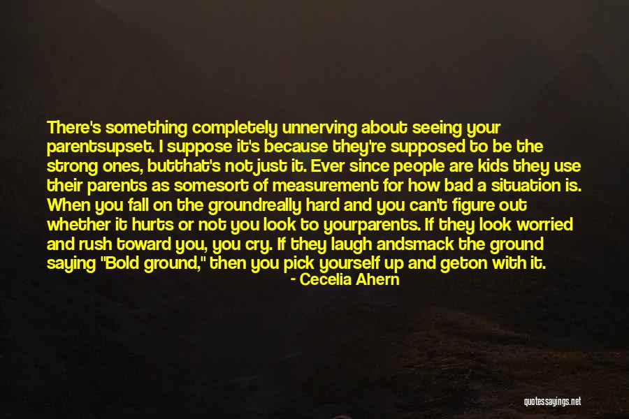How Strong You Are Quotes By Cecelia Ahern How Strong You Are Quotes By Cecelia Ahern