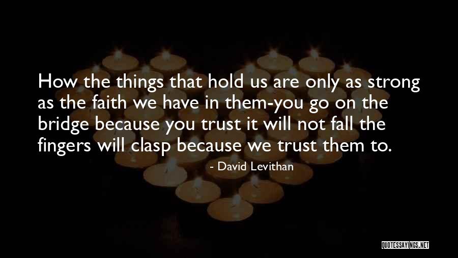 How Strong You Are Quotes By David Levithan How Strong You Are Quotes By David Levithan