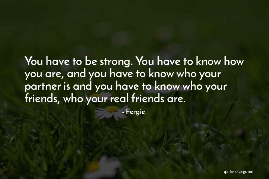 How Strong You Are Quotes By Fergie How Strong You Are Quotes By Fergie
