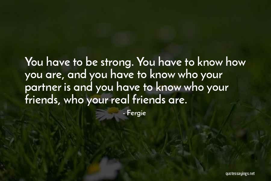 How Strong You Are Quotes By Fergie