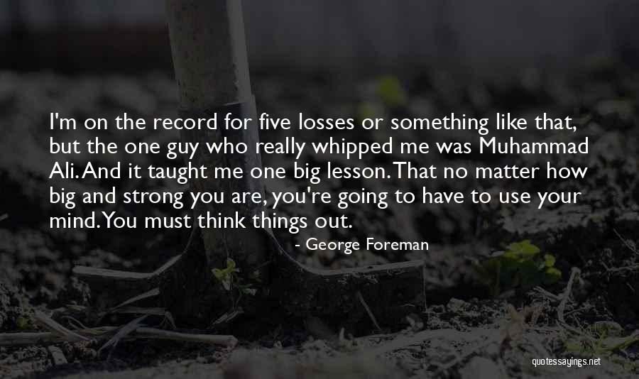 How Strong You Are Quotes By George Foreman How Strong You Are Quotes By George Foreman
