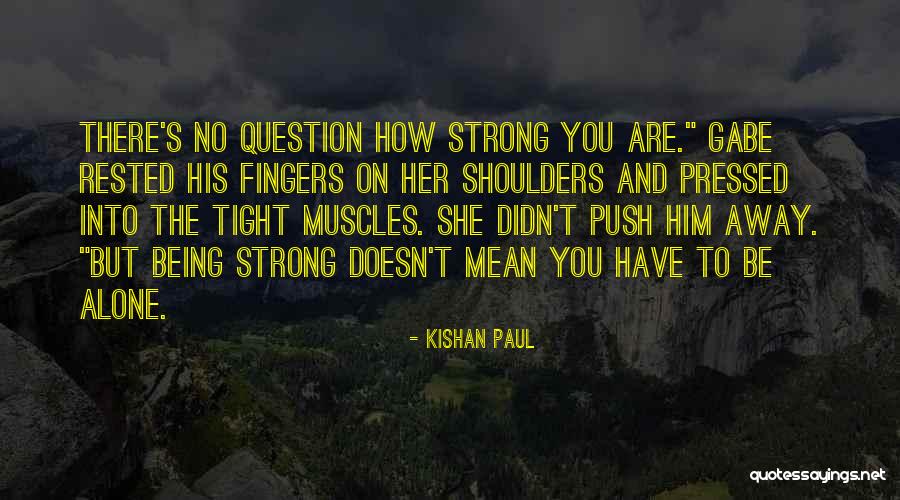 How Strong You Are Quotes By Kishan Paul