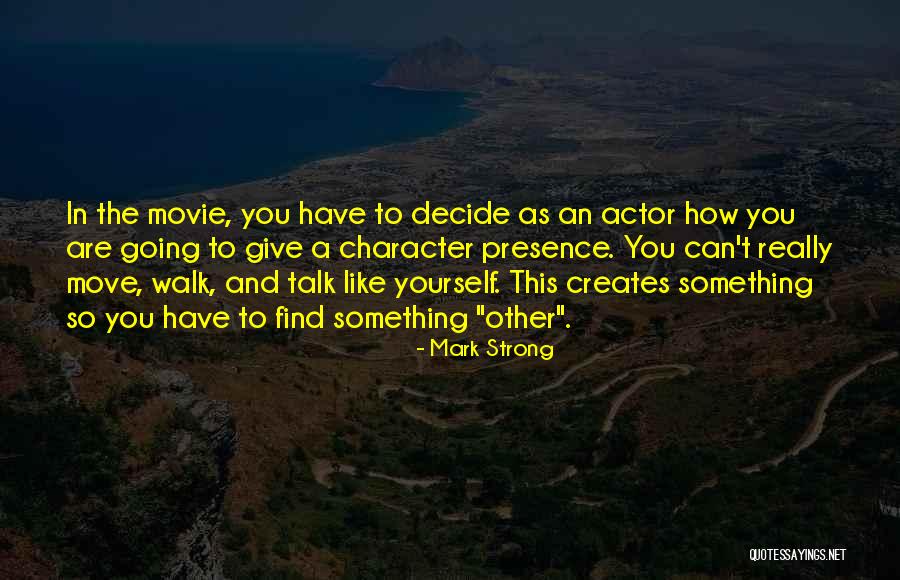 How Strong You Are Quotes By Mark Strong