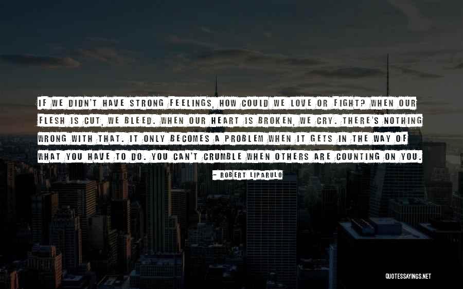 How Strong You Are Quotes By Robert Liparulo How Strong You Are Quotes By Robert Liparulo