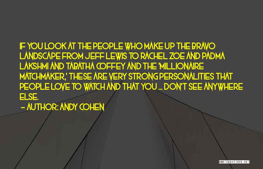 How Strong Your Love Is Quotes By Andy Cohen