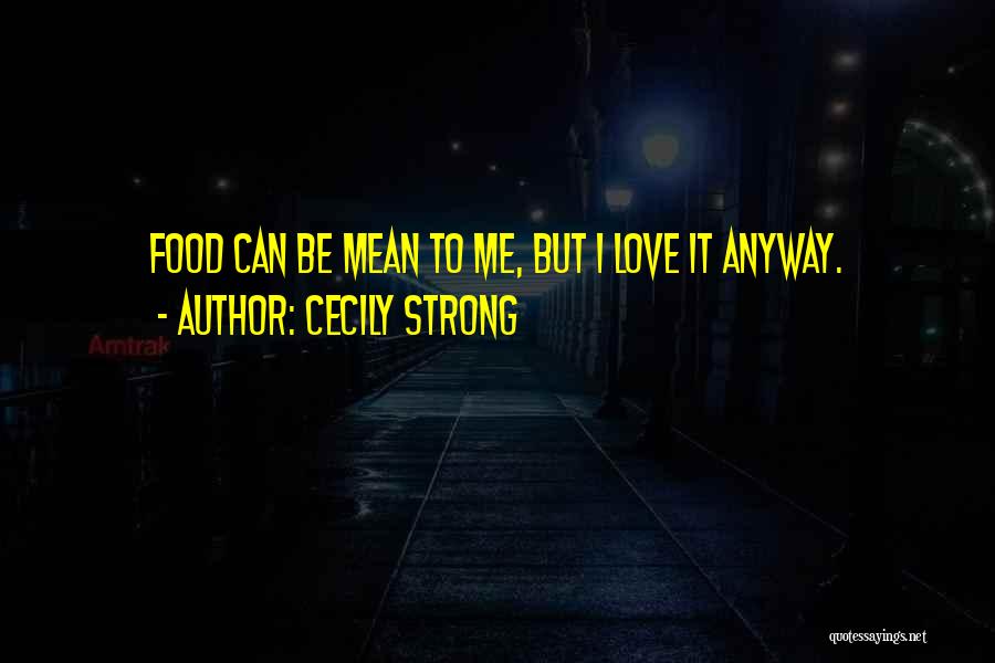 How Strong Your Love Is Quotes By Cecily Strong