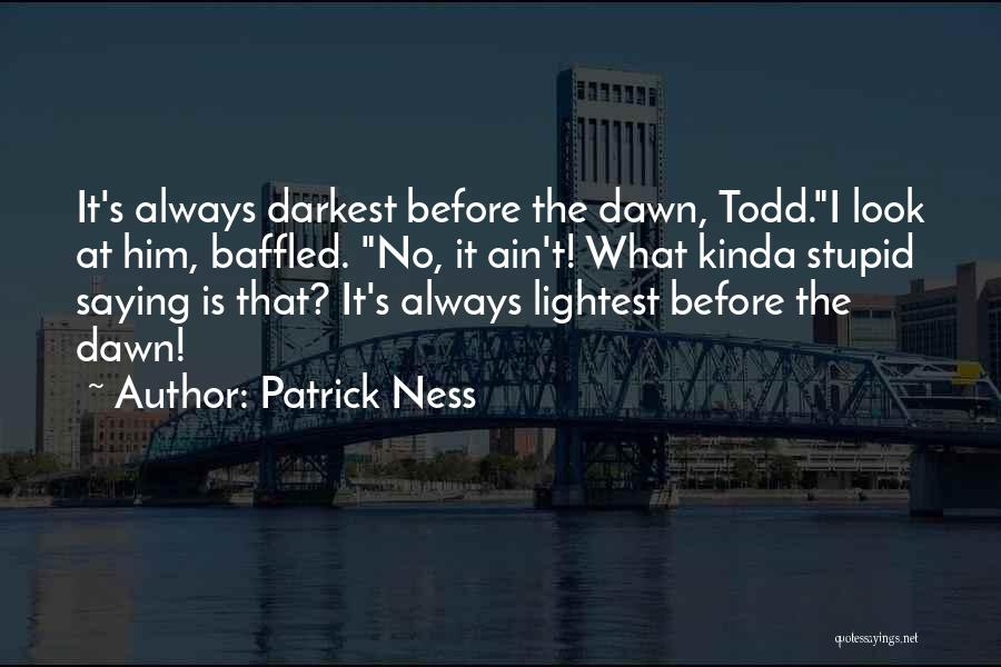 How Stupid Do I Look Quotes By Patrick Ness