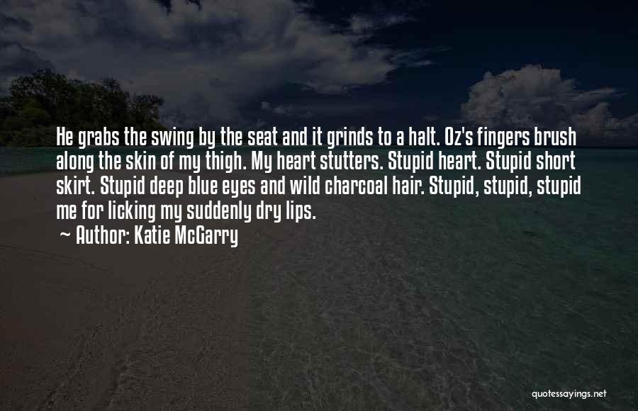 How Stupid Do U Think I Am Quotes By Katie McGarry