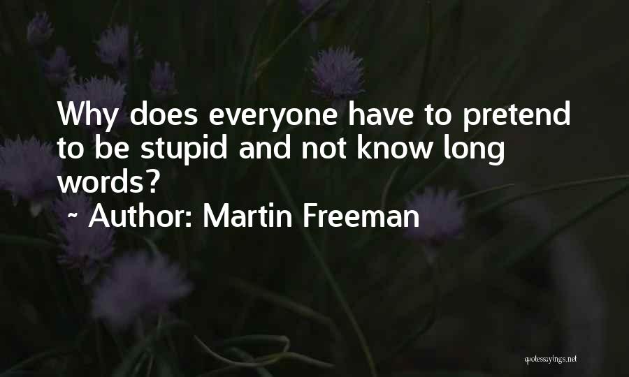 How Stupid Do U Think I Am Quotes By Martin Freeman