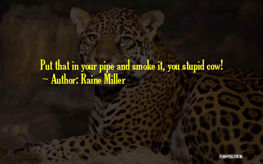 How Stupid Do U Think I Am Quotes By Raine Miller