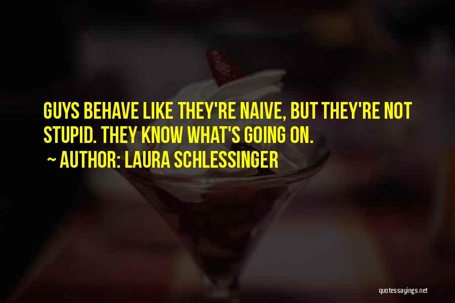 How Stupid Do You Think I Am Quotes By Laura Schlessinger