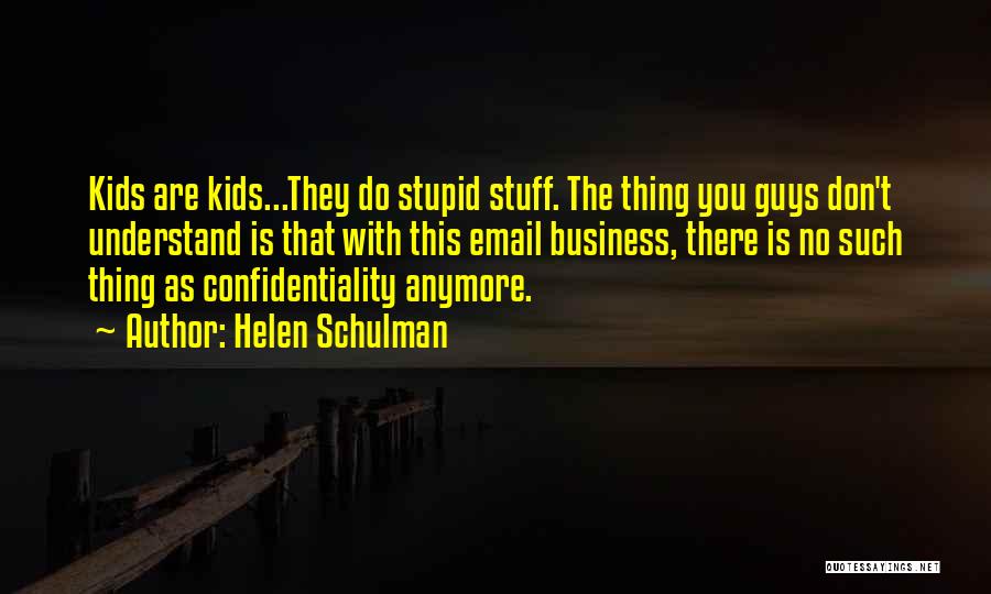 How Stupid Guys Are Quotes By Helen Schulman