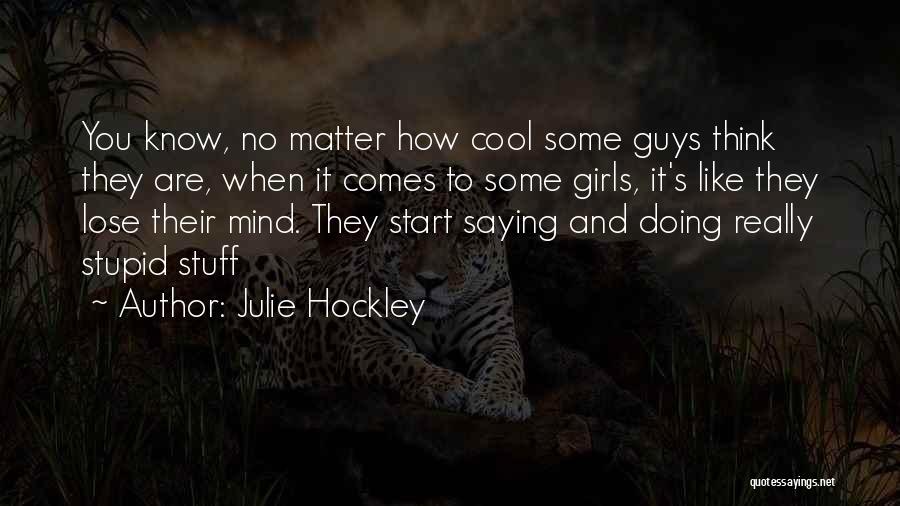 How Stupid Guys Are Quotes By Julie Hockley
