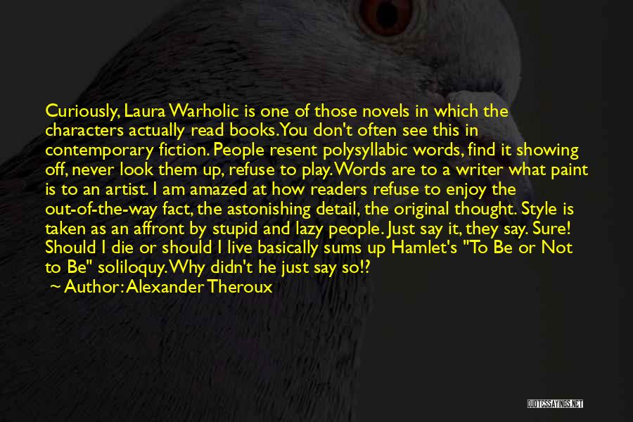 How Stupid I Am Quotes By Alexander Theroux