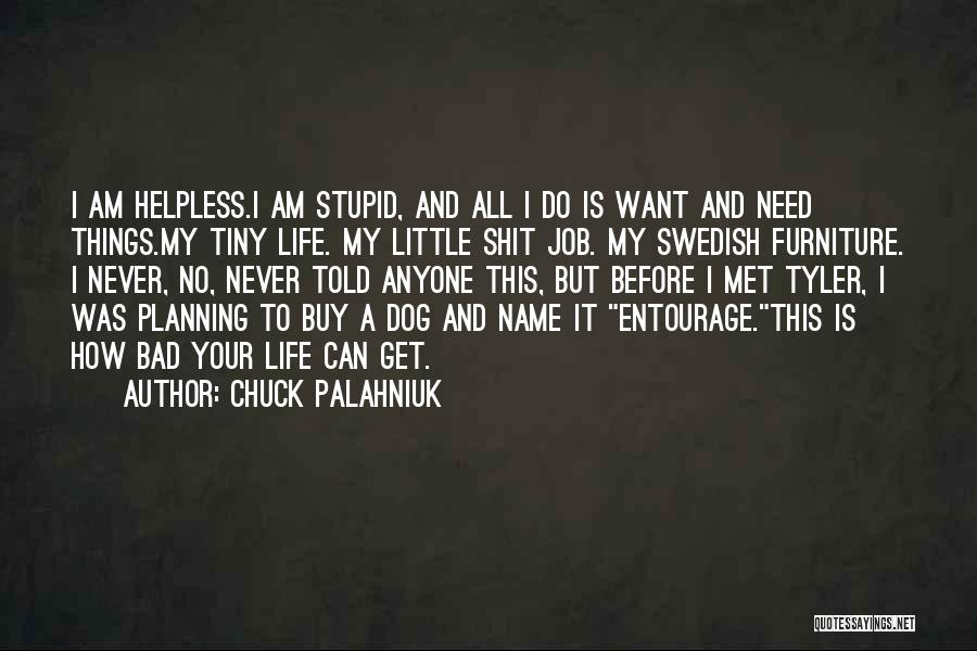 How Stupid I Am Quotes By Chuck Palahniuk