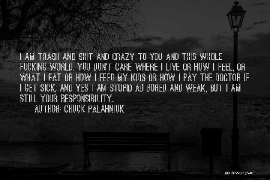 How Stupid I Am Quotes By Chuck Palahniuk