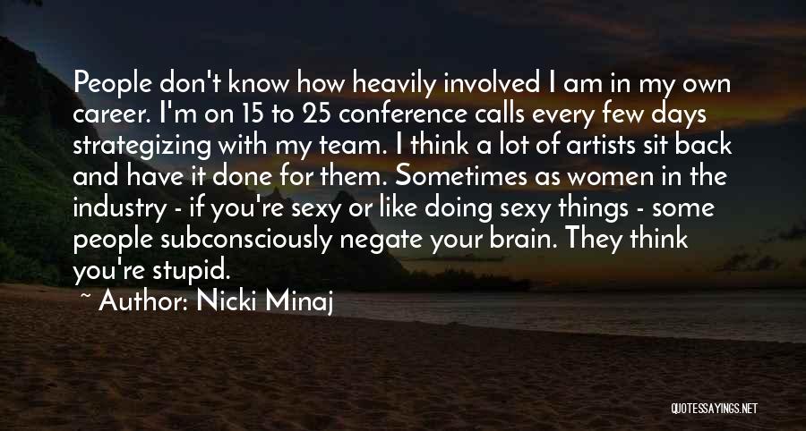 How Stupid I Am Quotes By Nicki Minaj