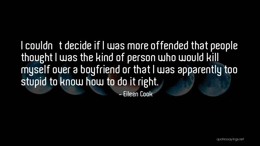 How Stupid I Was Quotes By Eileen Cook How Stupid I Was Quotes By Eileen Cook