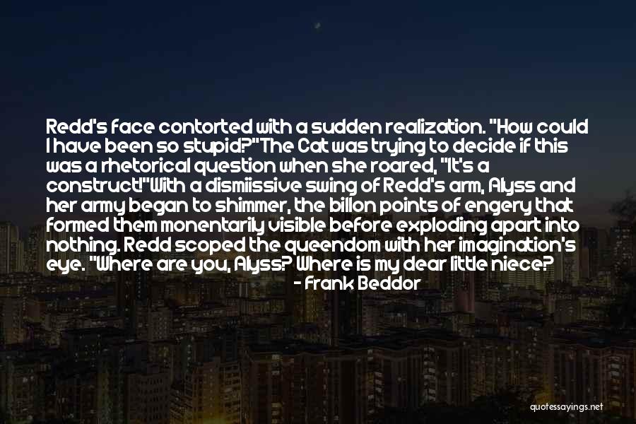 How Stupid I Was Quotes By Frank Beddor How Stupid I Was Quotes By Frank Beddor