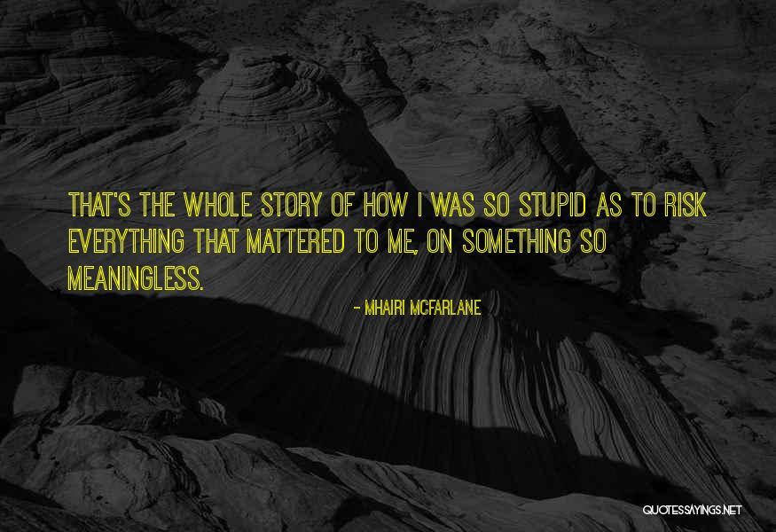 How Stupid I Was Quotes By Mhairi McFarlane How Stupid I Was Quotes By Mhairi McFarlane