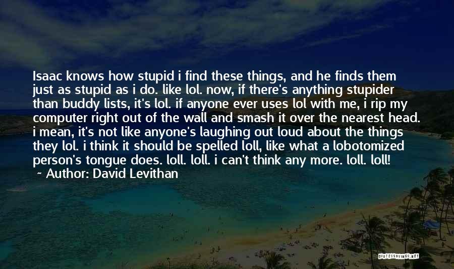 How Stupid Of Me Quotes By David Levithan