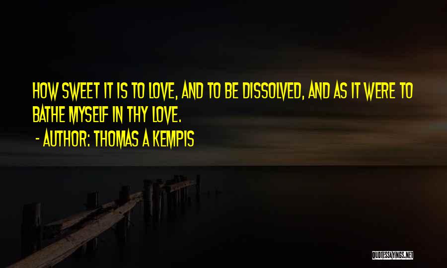 How Sweet Love Is Quotes By Thomas A Kempis