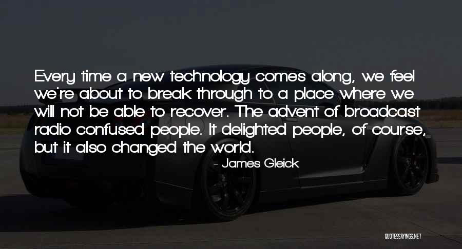 How Technology Has Changed The World Quotes By James Gleick How Technology Has Changed The World Quotes By James Gleick
