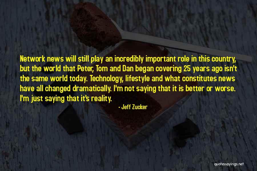 How Technology Has Changed The World Quotes By Jeff Zucker How Technology Has Changed The World Quotes By Jeff Zucker