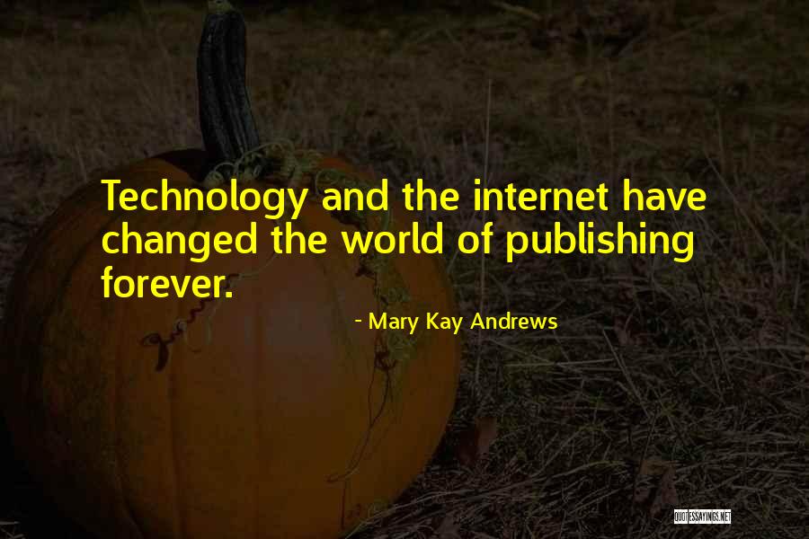 How Technology Has Changed The World Quotes By Mary Kay Andrews