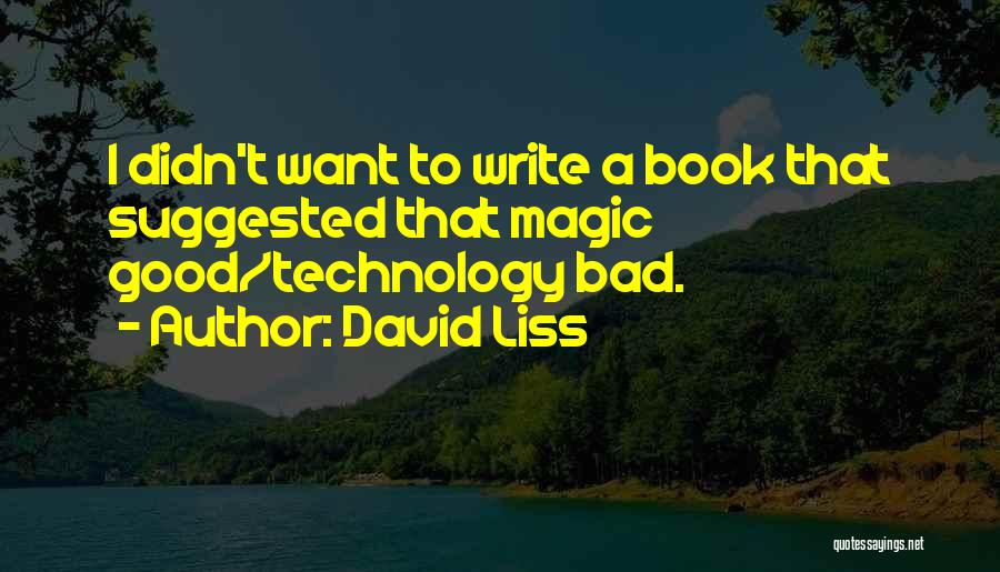 How Technology Is Bad Quotes By David Liss