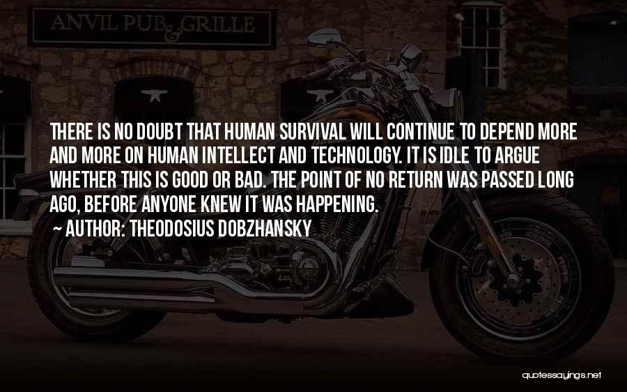 How Technology Is Bad Quotes By Theodosius Dobzhansky