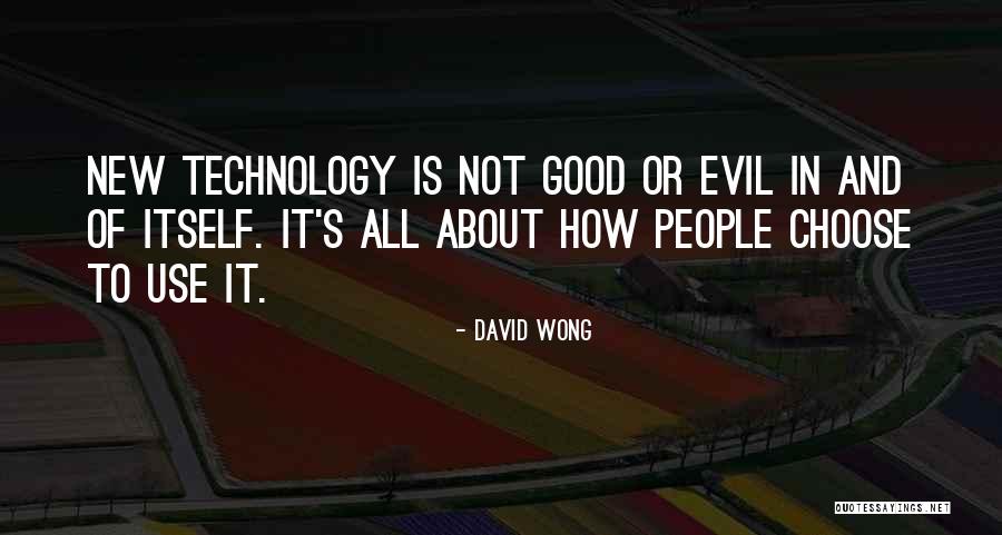 How Technology Is Good Quotes By David Wong How Technology Is Good Quotes By David Wong