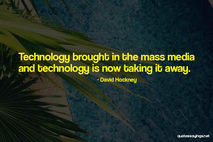 How Technology Is Taking Over Quotes By David Hockney How Technology Is Taking Over Quotes By David Hockney