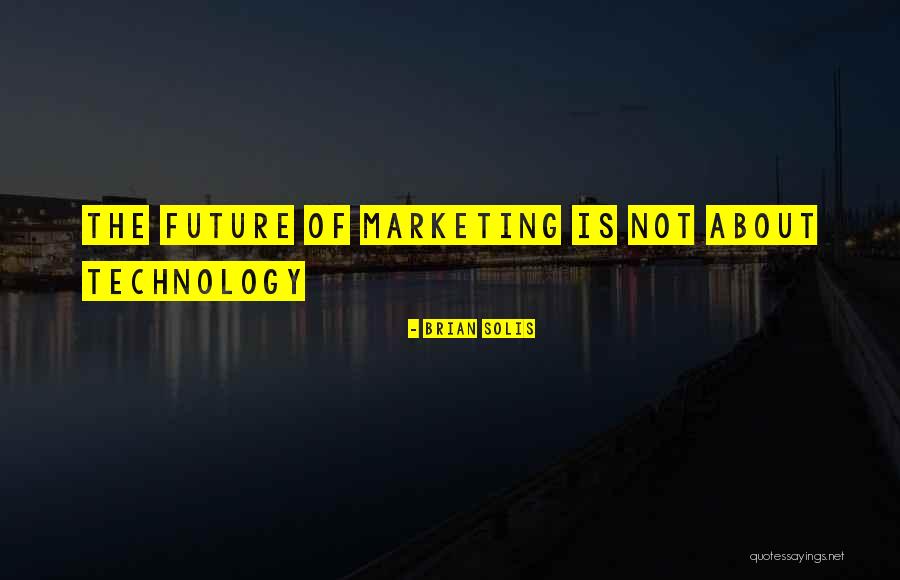 How Technology Is The Future Quotes By Brian Solis