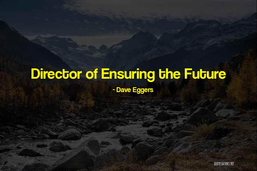 How Technology Is The Future Quotes By Dave Eggers How Technology Is The Future Quotes By Dave Eggers