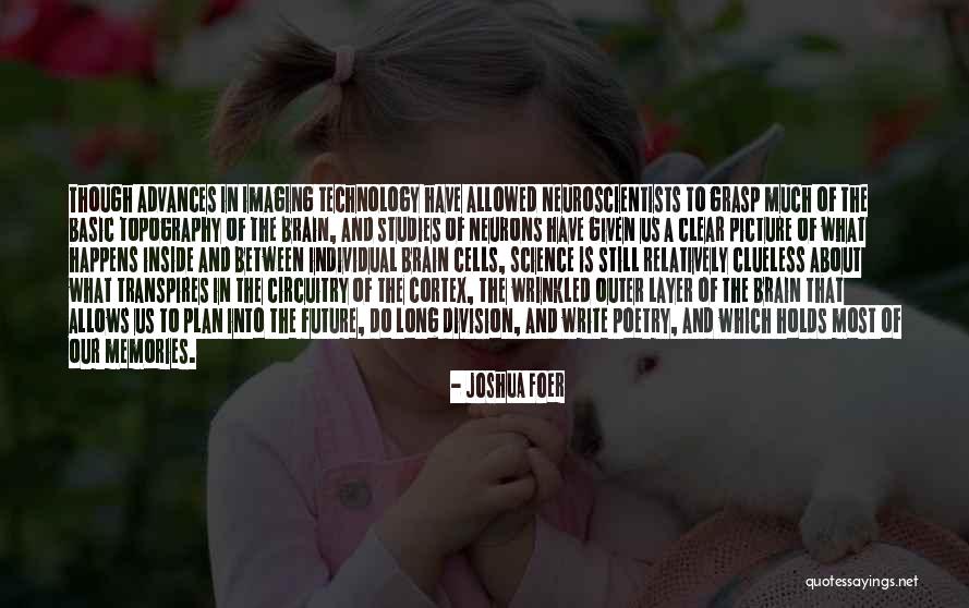 How Technology Is The Future Quotes By Joshua Foer How Technology Is The Future Quotes By Joshua Foer
