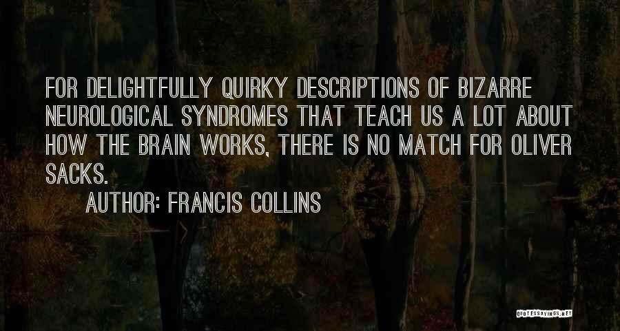 How The Brain Works Quotes By Francis Collins
